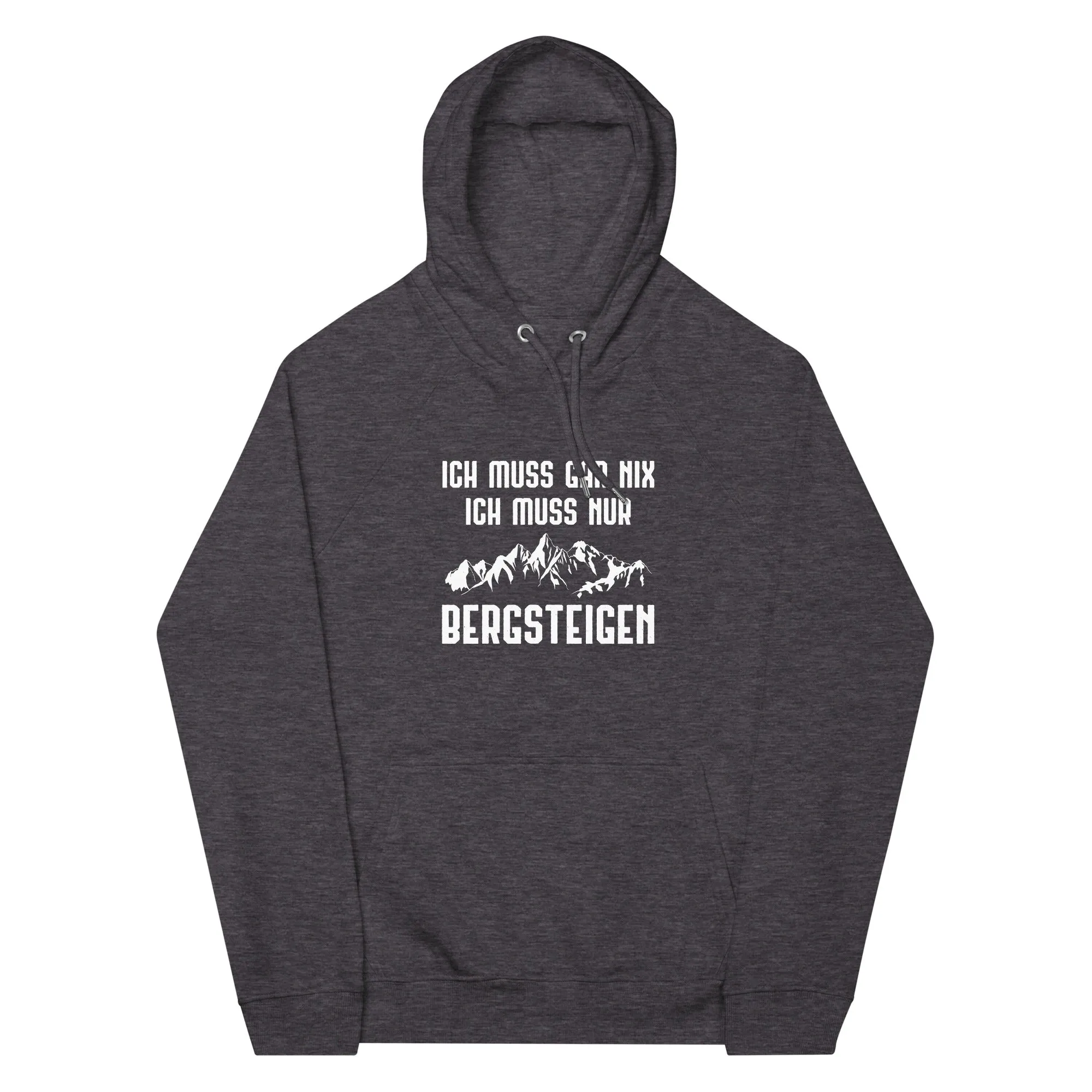 Ich Muss Gar Nix Ich Muss Nur Bergsteigen - Unisex Premium Organic Hoodie